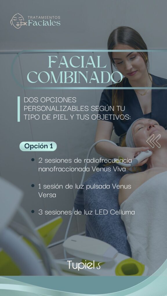 Facial Combinado de Tupiel con dos opciones personalizables. La opción 1 incluye dos sesiones de radiofrecuencia nanofraccionada Venus Viva, una sesión de luz pulsada Venus Versa y tres sesiones de luz LED Celluma, mientras una profesional aplica el tratamiento a una clienta.