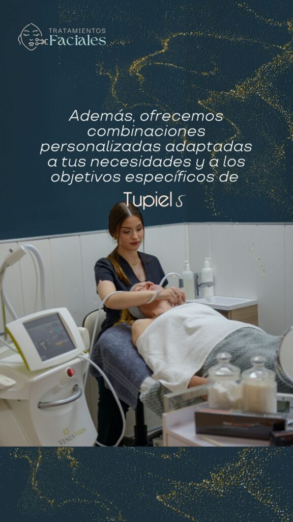 Mensaje de Tupiel indicando que ofrecen combinaciones personalizadas de tratamientos faciales según necesidades y objetivos, acompañado de una profesional aplicando un tratamiento a una clienta en cabina.